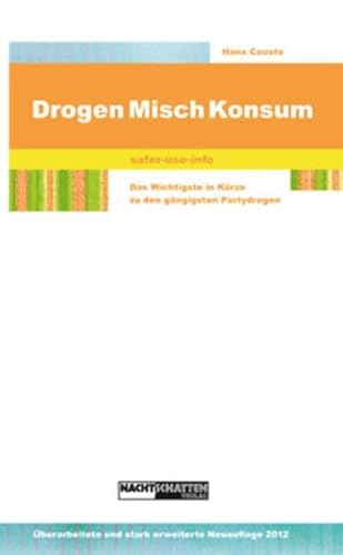 Drogen Mischkonsum - safer-use-info: Das Wichtigste in Kürze zu den gängigsten psychoaktiven Substanzen: safer-use-info. Das Wichtigste in Kürze zu ... - Gefahrenpotenziale - Risikomanagement von Nachtschatten Verlag Ag