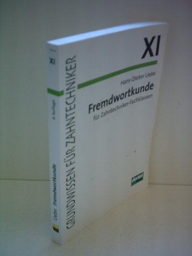 Grundwissen für Zahntechniker, Tl.11, Fremdwortkunde für Zahntechniker-Fachklassen von Neuer Merkur GmbH