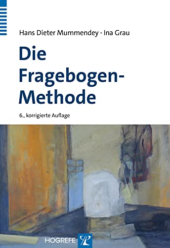 Die Fragebogen-Methode: Grundlagen und Anwendung in Persönlichkeits-, Einstellungs- und Selbstkonzeptforschung von Hogrefe Verlag GmbH + Co.