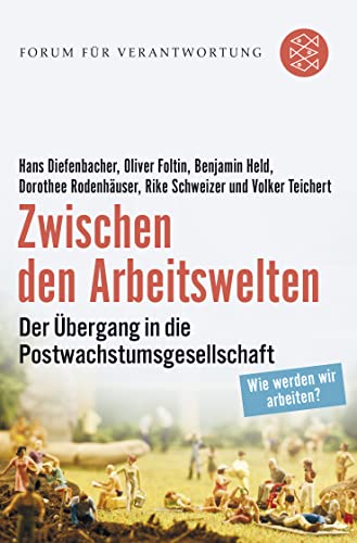 Zwischen den Arbeitswelten: Der Übergang in die Postwachstumsgesellschaft von FISCHER Taschenbuch