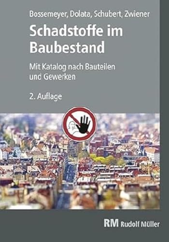 Schadstoffe im Baubestand: Mit Katalog nach Bauteilen und Gewerken