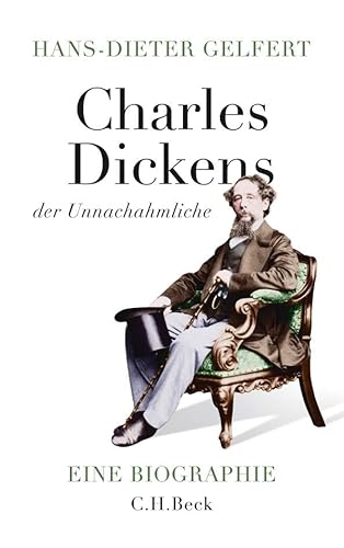 Charles Dickens der Unnachahmliche: Eine Biographie