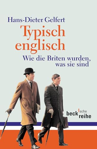 Typisch englisch: Wie die Briten wurden, was sie sind (Beck'sche Reihe)