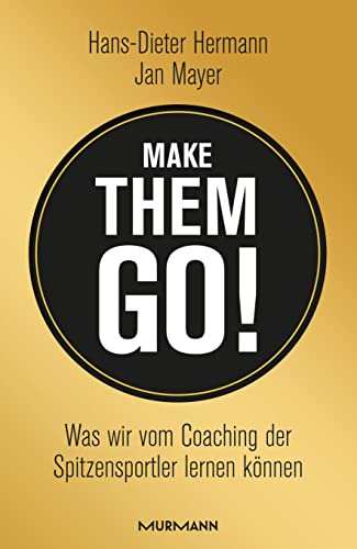Make them go! Was wir vom Coaching der Spitzensportler lernen können von Murmann Publishers