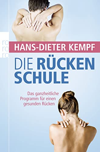 Die Rückenschule: Das ganzheitliche Programm für einen gesunden Rücken Die Rückenschule: Das ganzheitliche Programm für einen gesunden Rücken