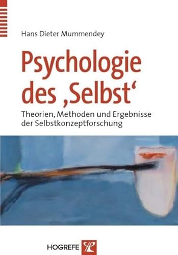 Psychologie des Selbst. Theorien, Methoden und Ergebnisse des Selbstkonzeptforschung von Hogrefe Verlag GmbH + Co.