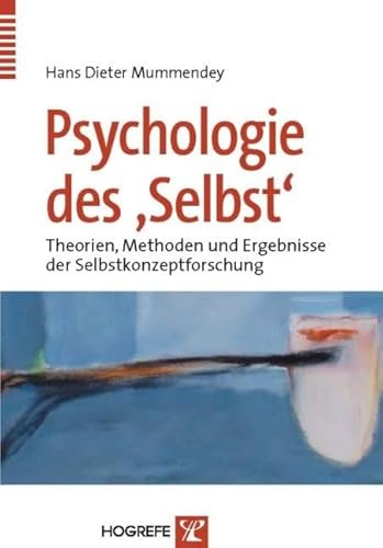 Psychologie des Selbst. Theorien, Methoden und Ergebnisse des Selbstkonzeptforschung