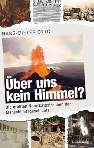 Über uns kein Himmel?: Die größten Naturkatastrophen der Menschheitsgeschichte von Residenz Verlag