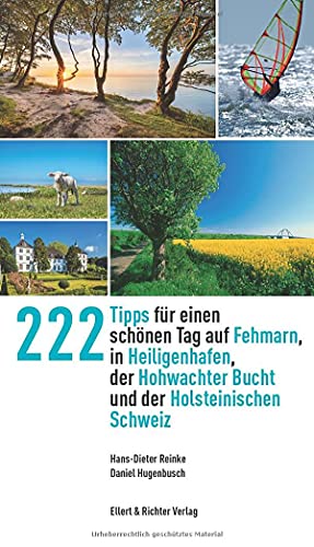 222 Tipps für einen schönen Tag auf Fehmarn, in Heiligenhafen, der Hohwachter Bucht und der Holsteinischen Schweiz (365 Tipps)