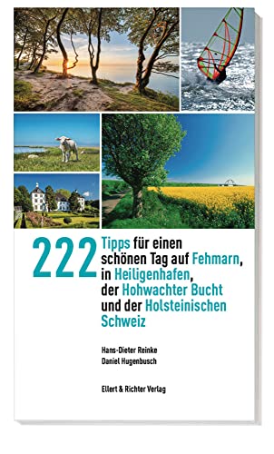 222 Tipps für einen schönen Tag auf Fehmarn, in Heiligenhafen, der Hohwachter Bucht und der Holsteinischen Schweiz (365 Tipps)