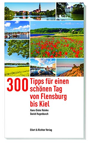 300 Tipps für einen schönen Tag von Flensburg bis Kiel von Ellert & Richter Verlag G