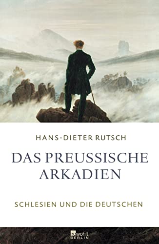 Das preußische Arkadien: Schlesien und die Deutschen