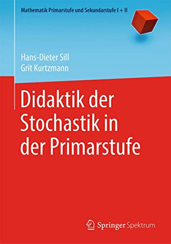 Didaktik der Stochastik in der Primarstufe (Mathematik Primarstufe und Sekundarstufe I + II)