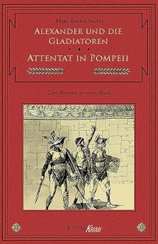 Alexander und die Gladiatoren / Attentat in Pompeii. Zwei C.V.T.-Romane in einem Band von Bocola Verlag GmbH