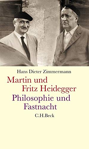 Martin und Fritz Heidegger: Philosophie und Fastnacht von Beck