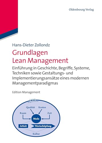 Grundlagen Lean Management: Einführung in Geschichte, Begriffe, Systeme, Techniken sowie Gestaltungs- und Implementierungsansätze eines modernen Managementparadigmas (Edition Management) von de Gruyter Oldenbourg