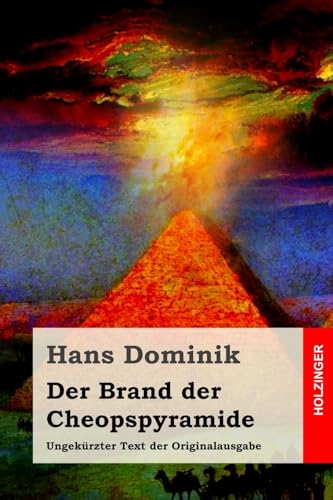 Der Brand der Cheopspyramide: Ungekürzter Text der Originalausgabe von CREATESPACE