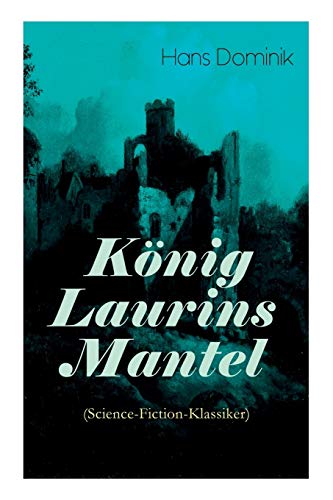 König Laurins Mantel (Science-Fiction-Klassiker): Die Unsichtbare Welt von E-Artnow