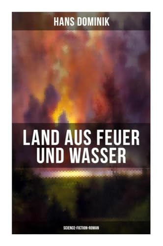 Land aus Feuer und Wasser (Science-Fiction-Roman): Die Kraft der Tiefe