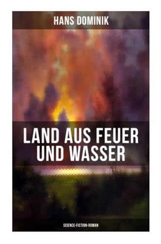 Land aus Feuer und Wasser (Science-Fiction-Roman): Die Kraft der Tiefe