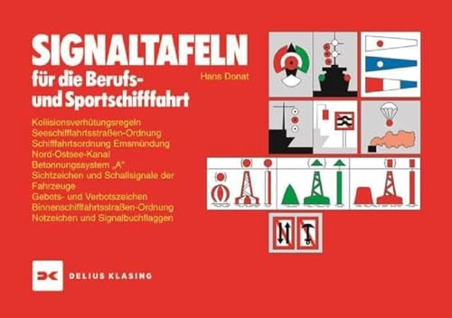 Signaltafeln: für die Berufs- und Sportschiffahrt: Kollisionsverhütungsregeln, Seeschifffahrtsstraßen-Ordnung, Schifffahrtsordnung Emsmündung, ... Notzeichen und Signalbuchflaggen von Delius Klasing