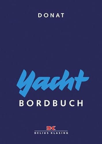 Yacht-Bordbuch: Handbuch fürs Cockpit Yacht-Bordbuch: Handbuch fürs Cockpit