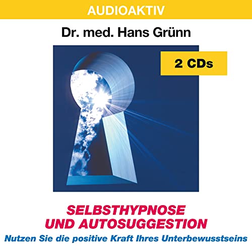 Selbsthypnose und Autosuggestion: Nutzen Sie die positive Kraft des Unterbewusstseins: Nutzen Sie die positive Kraft Ihres Unterbewusstseins von Lange Media Verlag