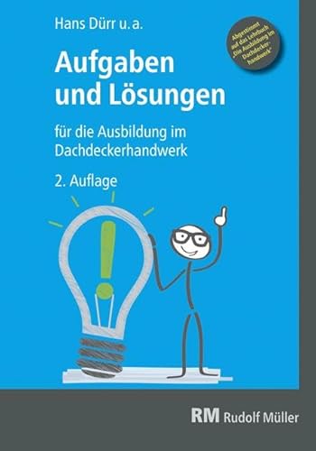 Aufgaben und Lösungen für die Ausbildung im Dachdeckerhandwerk von Verlagsgesellschaft Rudolf Müller GmbH &Co. KG