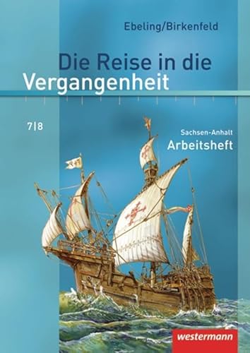 Die Reise in die Vergangenheit - Ausgabe 2010 für Sachsen-Anhalt: Arbeitsheft 7 / 8 von Westermann