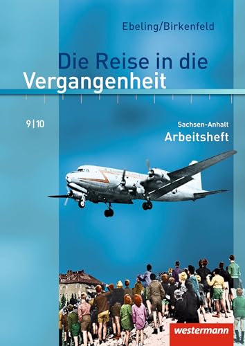 Die Reise in die Vergangenheit - Ausgabe 2010 für Sachsen-Anhalt: Arbeitsheft 9 / 10