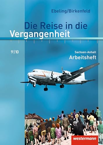 Die Reise in die Vergangenheit - Ausgabe 2010 für Sachsen-Anhalt: Arbeitsheft 9 / 10 von Westermann