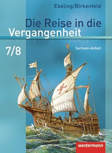 Die Reise in die Vergangenheit - Ausgabe 2010 für Sachsen-Anhalt: Schülerband 7 / 8 von Westermann Bildungsmedien Verlag GmbH