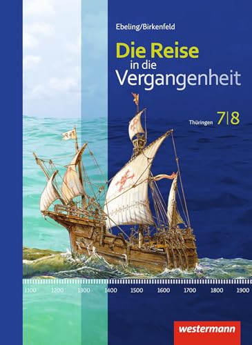 Die Reise in die Vergangenheit - Ausgabe 2012 für Thüringen: Schülerband 7 / 8 von Westermann Bildungsmedien Verlag GmbH