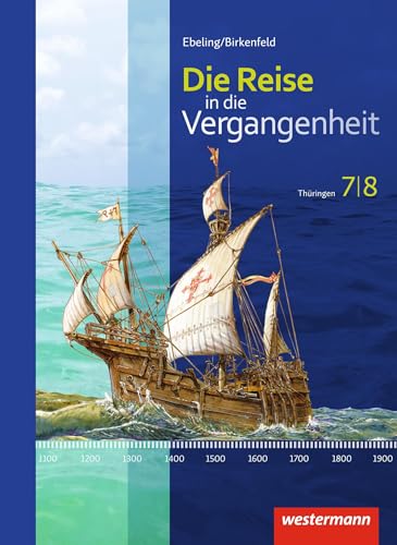 Die Reise in die Vergangenheit - Ausgabe 2012 für Thüringen: Schülerband 7 / 8