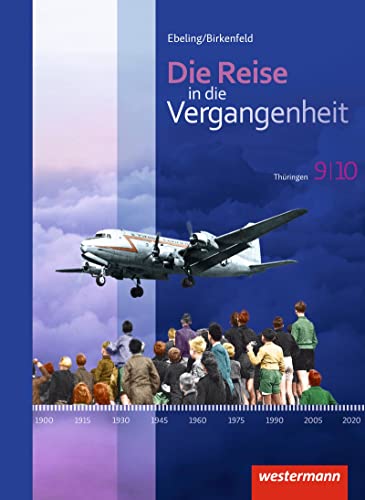 Die Reise in die Vergangenheit - Ausgabe 2012 für Thüringen: Schulbuch 9 / 10 von Westermann Bildungsmedien Verlag GmbH