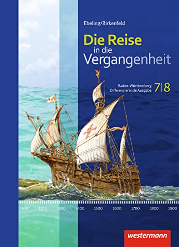 Die Reise in die Vergangenheit - Ausgabe 2016 für Baden-Württemberg: Schülerband 7/8 (Die Reise in die Vergangenheit: Differenzierende Ausgabe 2016 für Baden-Württemberg)