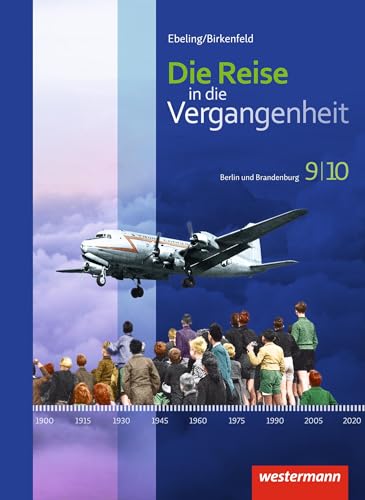 Die Reise in die Vergangenheit - Ausgabe 2017 für Berlin und Brandenburg: Schulbuch 9 / 10