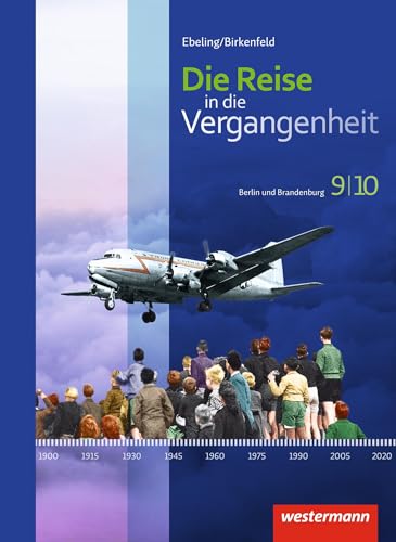 Die Reise in die Vergangenheit - Ausgabe 2017 für Berlin und Brandenburg: Schulbuch 9 / 10 von Westermann
