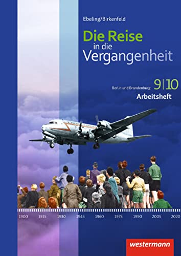Die Reise in die Vergangenheit - Ausgabe 2017 für Berlin und Brandenburg: Arbeitsheft 9 / 10