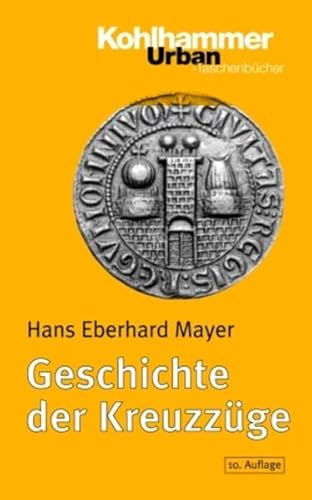 Geschichte der Kreuzzüge: 10., überarb. u .erw. Auflage (Urban-Taschenbücher, 86, Band 86) von Kohlhammer W.