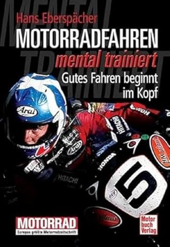 Motorradfahren mental trainiert: Gutes Fahren beginnt im Kopf Motorradfahren mental trainiert: Gutes Fahren beginnt im Kopf von Motorbuch Verlag