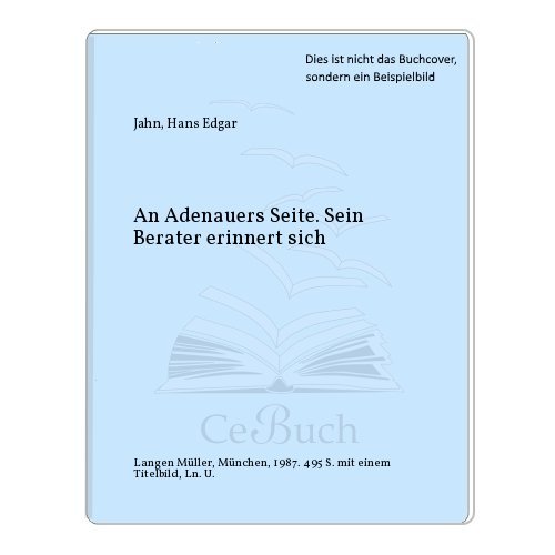 An Adenauers Seite. Sein Berater erinnert sich von Langen - Mueller Verlag