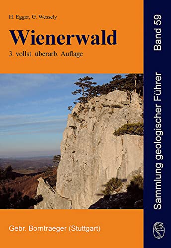 Wienerwald: Geologie, Stratigraphie, Landschaft und Exkursionen (Sammlung geologischer Führer) von Borntraeger Gebrueder