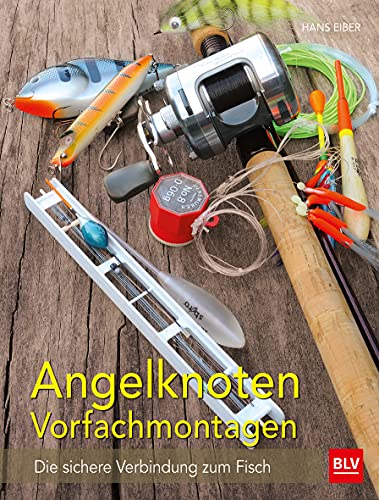 Angelknoten & Vorfachmontagen: Die sichere Verbindung zum Fisch (BLV Angelpraxis) von Gräfe und Unzer