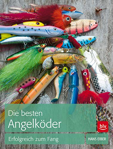 Die besten Angelköder: Erfolgreich zum Fang (BLV Angelpraxis) Die besten Angelköder: Erfolgreich zum Fang (BLV Angelpraxis)