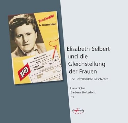 Elisabeth Selbert und die Gleichstellung der Frauen: Eine unvollendete Geschichte von euregioverlag