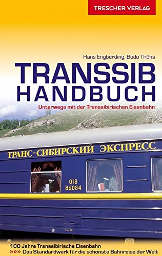 TRESCHER Reiseführer Transsib-Handbuch: Alle Strecken zwischen Moskau, Vladivostok, Ulaanbaatar und Beijing von Trescher Reiseführer