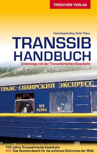 Transsib-Handbuch: Unterwegs mit der Transsibirischen Eisenbahn (Trescher-Reiseführer)