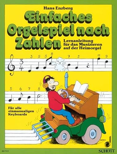 Einfaches Orgelspiel nach Zahlen: Lernanleitung für das Musizieren auf der Heimorgel. Elektro-Orgel.