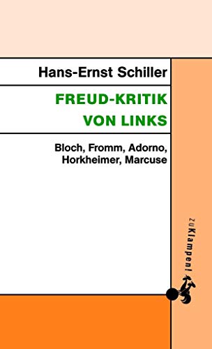 Freud-Kritik von links: Bloch, Fromm, Adorno, Horkheimer, Marcuse